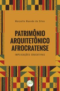 PATRIMÔNIO ARQUITETÔNICO AFROCRATENSE<br>implicações educativas