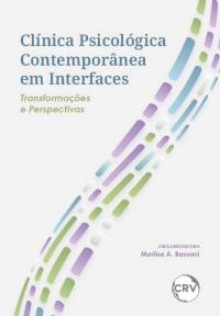 Clínica psicológica contemporânea em interfaces: Transformações e perspectivas