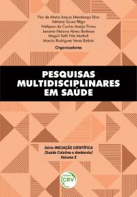 PESQUISAS MULTIDISCIPLINARES EM SAÚDE <br>Série Iniciação Científica (Saúde Coletiva e Ambiente)<br> Volume 5