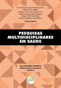 PESQUISAS MULTIDISCIPLINARES EM SAÚDE <br>Série Iniciação Científica (Saúde Coletiva e Ambiente)<br> Volume 5