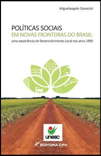POLÍTICAS SOCIAIS EM NOVAS FRONTEIRAS DO BRASIL:<br>uma experiência de desenvolvimento local nos anos 1990