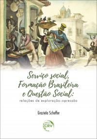 SERVIÇO SOCIAL, FORMAÇÃO BRASILEIRA E QUESTÃO SOCIAL:<br> relações de exploração-opressão