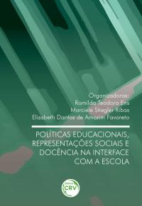 POLÍTICAS EDUCACIONAIS, REPRESENTAÇÕES SOCIAIS E DOCÊNCIA NA INTERFACE COM A ESCOLA