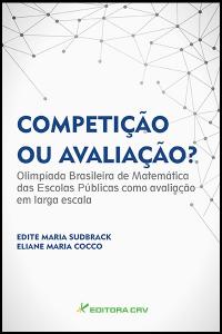 COMPETIÇÃO OU AVALIAÇÃO?<br>Olimpíada brasileira de matemática das escolas públicas como avaliação em larga escala