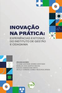 Inovação na prática: Experiências Exitosas do Instituto de Gestão e Cidadania
