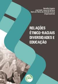RELAÇÕES ÉTNICO-RACIAIS, DIVERSIDADES E EDUCAÇÃO