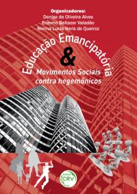 EDUCAÇÃO EMANCIPATÓRIA E MOVIMENTOS SOCIAIS CONTRA HEGEMÔNICOS