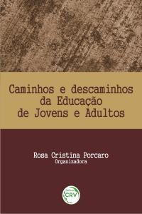 CAMINHOS E DESCAMINHOS DA EDUCAÇÃO DE JOVENS E ADULTOS