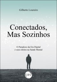 Conectados, mas sozinhos: <Br>O Paradoxo da Era Digital e seus efeitos na Saúde Mental
