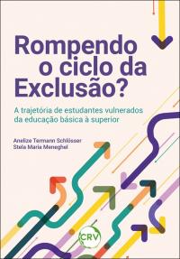 Rompendo o ciclo da exclusão? <Br>A trajetória de estudantes vulnerados da educação básica à superior