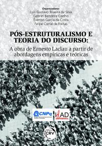 PÓS-ESTRUTURALISMO E TEORIA DO DISCURSO:<br>a obra de Ernesto Laclau a partir de abordagens empíricas e teóricas