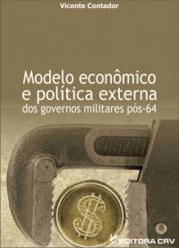 MODELO ECONÔMICO E POLÍTICA EXTERNA DOS GOVERNOS MILITARES PÓS-64
