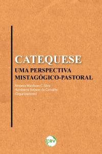 Catequese: Uma perspectiva mistagógico-pastoral