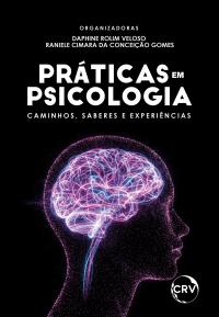 Práticas em psicologia: Caminhos, saberes e experiências