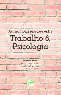 AS MÚLTIPLAS RELAÇÕES ENTRE TRABALHO E PSICOLOGIA