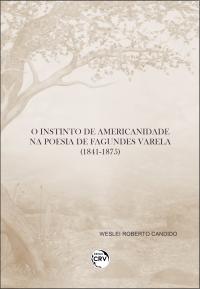 O INSTINTO DE AMERICANIDADE NA POESIA DE FAGUNDES VARELA (1841-1875)