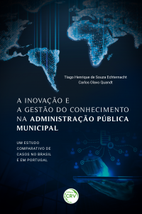 A INOVAÇÃO E A GESTÃO DO CONHECIMENTO NA ADMINISTRAÇÃO PÚBLICA MUNICIPAL: <BR>um estudo comparativo de casos no Brasil e em Portugal