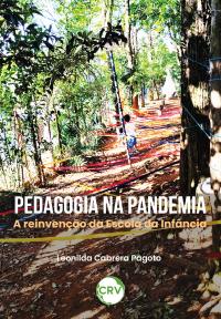 Pedagogia na pandemia:<BR>A reinvenção da Escola da Infância