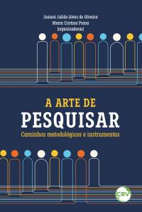 A arte de pesquisar: <BR>Caminhos metodológicos e instrumentos