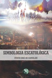 SIMBOLOGIA ESCATOLÓGICA DIRETO AO ASSUNTO