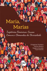 MARIA, MARIAS: <BR>Trajetórias femininas, causas comuns e demandas da diversidade