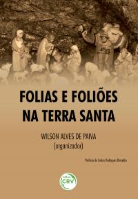 FOLIAS E FOLIÕES NA TERRA SANTA