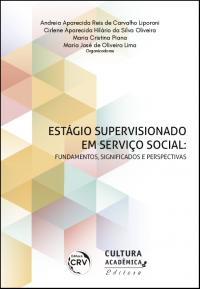 ESTÁGIO SUPERVISIONADO EM SERVIÇO SOCIAL:<br>fundamentos, significados e perspectivas
