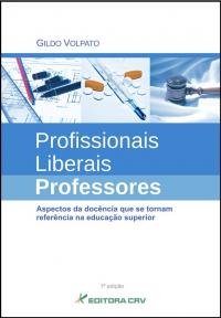 PROFISSIONAIS LIBERAIS PROFESSORES<br>Aspectos da Docência que se Tornam Referência na Educação Superior