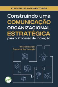 Construindo umaCOMUNICAÇÃOORGANIZACIONALESTRATÉGICApara o Processo de InovaçãoKLEITON
