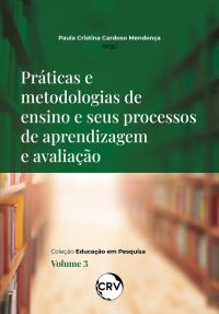 Práticas e metodologias de ensino e seus processos de aprendizagem e avaliação - Vol.: 03 