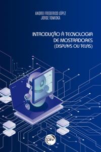 INTRODUÇÃO À TECNOLOGIA DE MOSTRADORES (DISPLAYS OU TELAS)