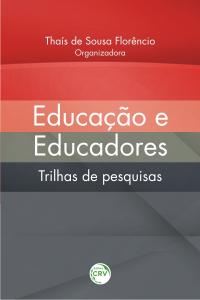 EDUCAÇÃO E EDUCADORES:<br>trilhas de pesquisas