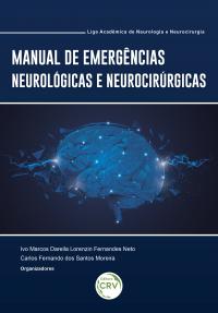 MANUAL DE EMERGÊNCIAS NEUROLÓGICAS E NEUROCIRÚRGICAS: <br>Liga Acadêmica de Neurologia e Neurocirurgia