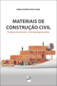 MATERIAIS DE CONSTRUÇÃO CIVIL: <br> dosagem do concreto – uma abordagem prática