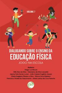 DIALOGANDO SOBRE O ENSINO DA EDUCAÇÃO FÍSICA:<br> jogo na escola<br><br> Coleção Dialogando sobre o ensino da educação física - Volume 7