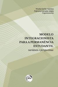 MODELO INTEGRACIONISTA PARA A PERMANÊNCIA ESTUDANTIL: <br>variáveis e perspectivas