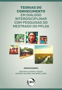 TEORIAS DO CONHECIMENTO EM DIÁLOGO INTERDISCIPLINAR COM PESQUISAS DO MESTRADO DO PPLSA