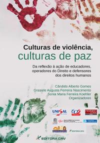 CULTURAS DE VIOLÊNCIA, CULTURAS DE PAZ<br>Da reflexão à ação de educadores, operadores do direito e defensores dos direitos humanos