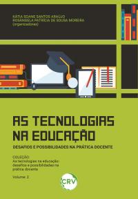 As tecnologias na educação:<BR>Desafios e possibilidades na prática docente Vol.: II