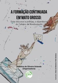 A FORMAÇÃO CONTINUADA EM MATO GROSSO: <br>entre discursos e práticas, a experiência do Cefapro de Rondonópolis