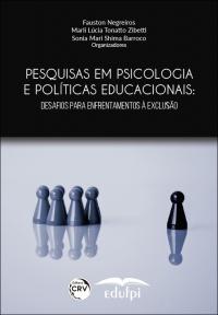 PESQUISAS EM PSICOLOGIA E POLÍTICAS EDUCACIONAIS: <br>desafios para enfrentamentos à exclusão