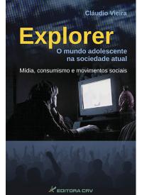 EXPLORER<BR>o mundo adolescente na sociedade atual, mídia, consumismo e movimentos sociais