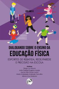 DIALOGANDO SOBRE O ENSINO DA EDUCAÇÃO FÍSICA <br> ESPORTES DE REBATIDA, REDE/PAREDE E PRECISÃO NA ESCOLA