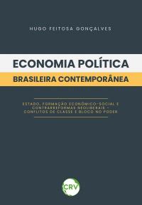 Economia política brasileira contemporânea:<BR> Estado, formação econômico-social e contrarreformas neoliberais – conflitos de classe e bloco no poder