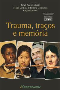 TRAUMA, TRAÇOS E MEMÓRIA