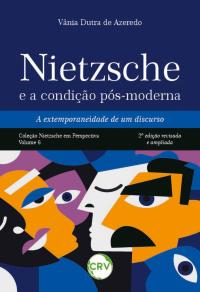 Nietzsche e a condição pós-moderna: A extemporaneidade de um discurso 2ª