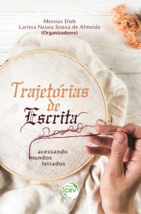 TRAJETÓRIAS DE ESCRITA:<br> acessando mundos letrados