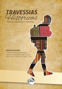 TRAVESSIAS HISTÓRICAS <br> Práticas educativas e memórias