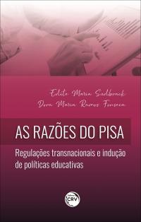 AS RAZÕES DO PISA: <br>regulações transnacionais e indução de políticas educativas