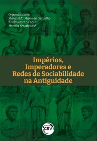 IMPÉRIO, IMPERADORES E REDES DE SOCIABILIDADE NA ANTIGUIDADE